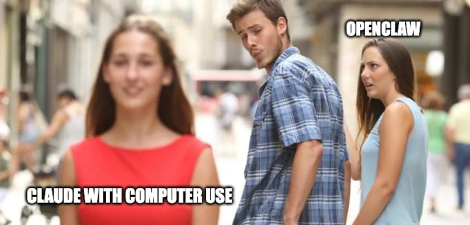 Distracted boyfriend meme: boyfriend labeled 'Claude with Computer Use' looks back at woman while girlfriend labeled 'OpenClaw' looks on disapprovingly